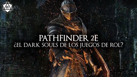 Pathfinder E El Dark Souls De Los Juegos De Rol Youtube