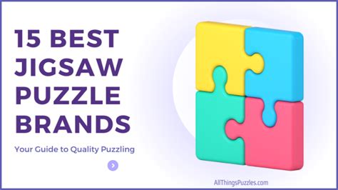 15 Best Jigsaw Puzzle Brands: Your Guide to Quality Puzzling