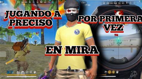 JUGANDO Por PRIMERA Vez En PRECISO En MIRA FREE FIRE YouTube