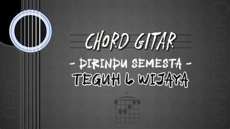 Chord Lagu Dirindu Semesta Teguh L Wijaya Kunci Gitar F