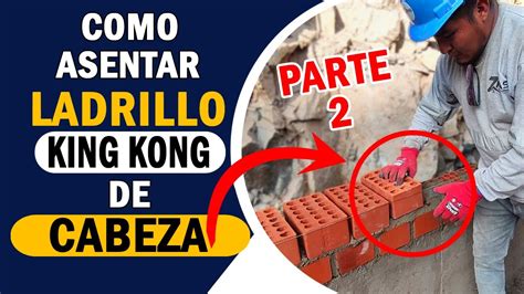 Como Asentar Ladrillo King Kong De Cabeza Parte Youtube