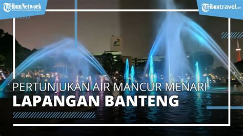 Jadwal Pertunjukan Air Mancur Menari Di Lapangan Banteng Jakarta