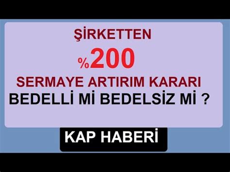 ŞİRKET 200 SERMAYE ARTIRIM KARARI ALDI BEDELLİ Mİ BEDELSİZ Mİ