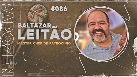 BALTAZAR LEITÃO PAPO ZEN 086 YouTube