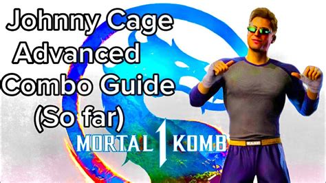 Mortal Kombat Johnny Cage Advanced Combo Guide So Far Youtube