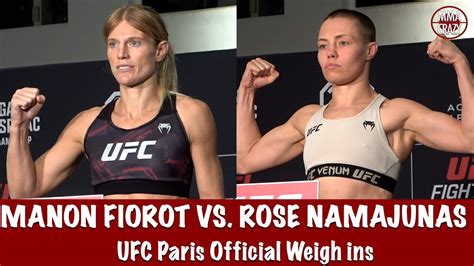 Ufc Paris Official Weighs Ins Manon Fiorot Rose Namajunas Youtube