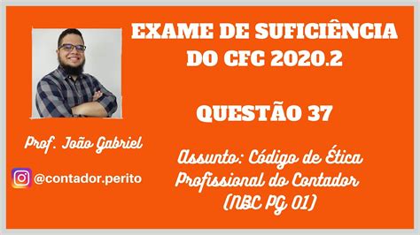 EXAME DE SUFICIÊNCIA DO CFC 2020 2 QUESTÃO 37 CÓDIGO DE ÉTICA