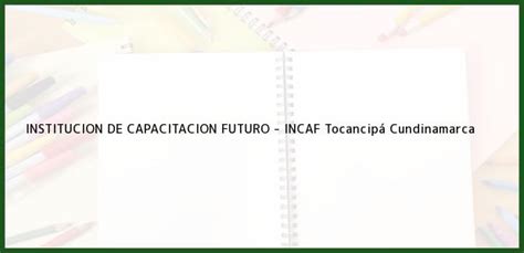 Tel Fono Y Direcci N De Institucion De Capacitacion Futuro Incaf