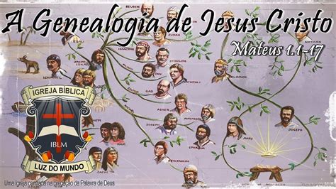 A Genealogia De Jesus Cristo Mateus 1 1 17 YouTube