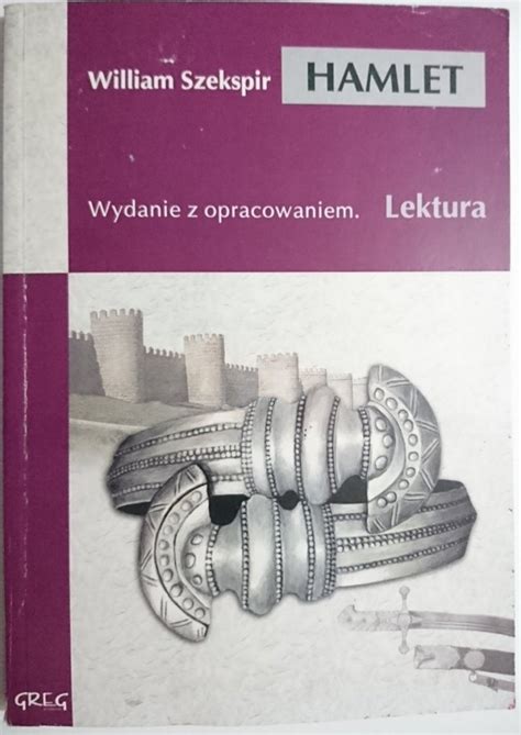 Hamlet William Szekspir Wydanie Z Opracowaniem Dramaty Utwory