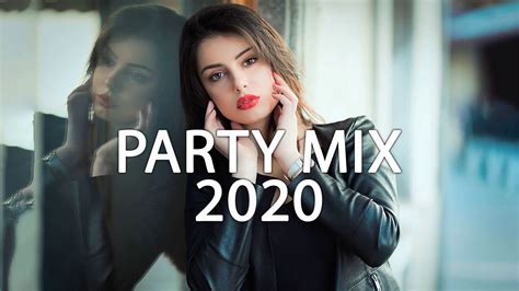 Music Mix 2020 Party Club Dance 2020 Best Remixes Of Popular Songs