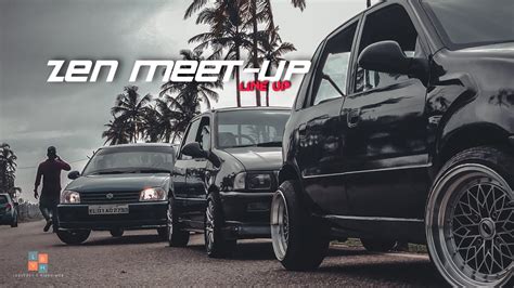 Zen Meet Up Looseboy S Videohub Modified Zen Cinematic Car Video