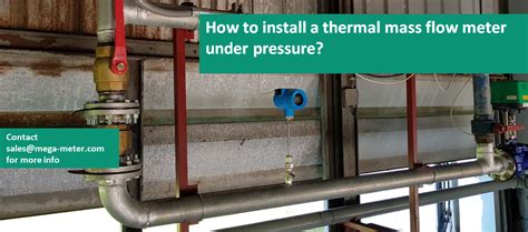 How to install a thermal mass flow meter under pressure? - MEGA Instrument