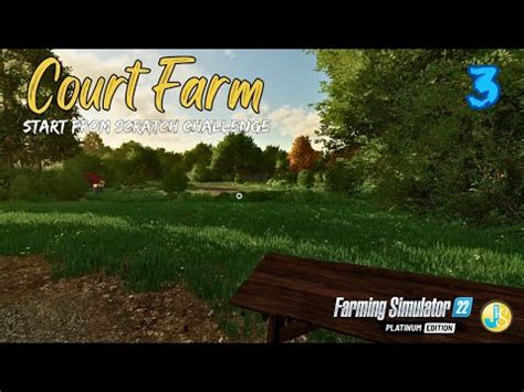 Court Farm 3 Start From Scratch Challenge FS22 Farming Simulator