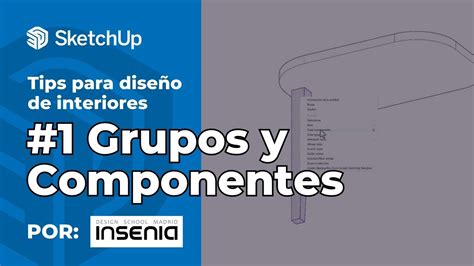 1 Grupos Y Componentes Tips De SketchUp Para Diseño De Interiores por