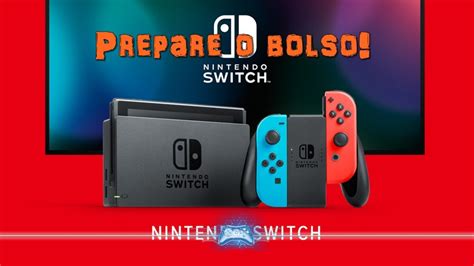 Confira A Data De Lan Amento E Valor Do Nintendo Switch No Brasil