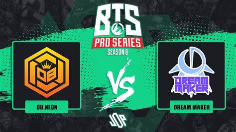 Ob Esports X Neon Vs Dream Maker Bo2 Bts Pro Series Season 8 Sea