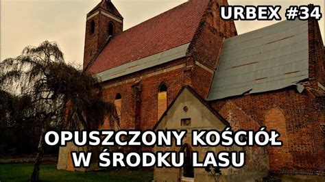 Opuszczony Ko Ci W Rodku Lasu Urbex Eksploratorzy Dolnego