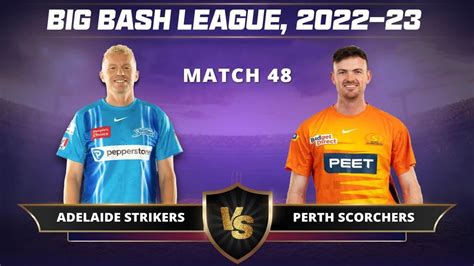 Live Adelaide Strikers Vs Perth Scorchers ADS Vs PRS Live 48th T20