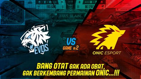 EVOS LEGENDS Vs ONIC ESPORT Game 2 II MPL ID Reguler Season 8