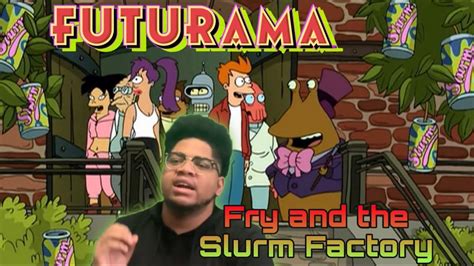 Fry And The Slurm Factory Futurama 2x4 Reaction Youtube