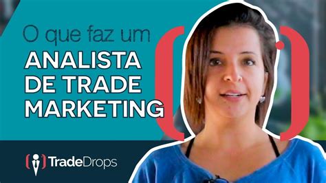 O Que Faz Um Analista De Trade Marketing Descubra Agora Tradedrops