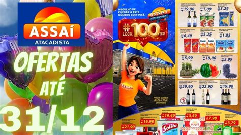 ASSAÍ ATACADISTA OFERTAS ATÉ 31 12 2022 FOLHETO 100 LOJA SP YouTube