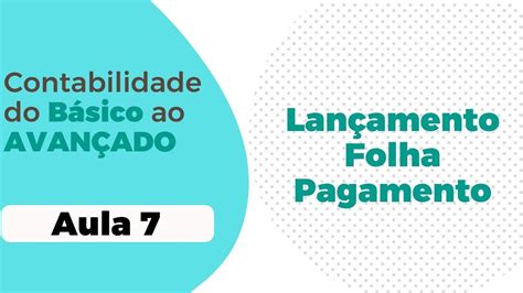 Domine os Lançamentos de Folha de Pagamento Passo a Passo no Sistema