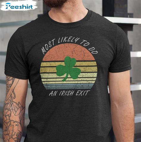 Most Likely To Do An Irish Exit Cute Shirt Shamrock St Patricks Day Tee Tops Short Sleeve