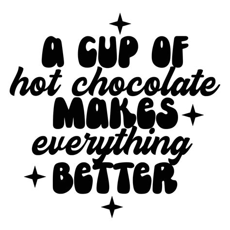 Hot Chocolate Quotes Typography Black And White Vector Art At