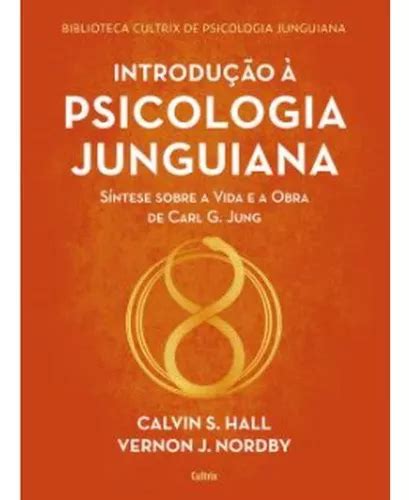 Introdução À Psicologia Junguiana Vol 1 De S Hall Calvin J