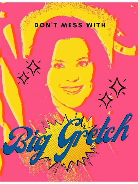 Dont Mess With Big Gretch Poster For Sale By Grace Jens Redbubble