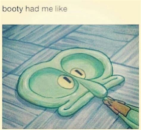 Booty Had Me Like Flat Squished Squidward Face Know Your Meme