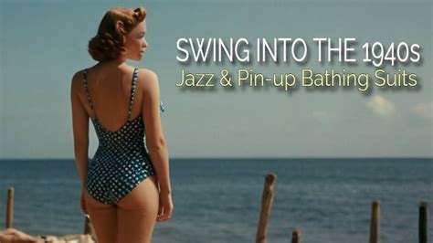 Swing Into The S Jazz Music And Pin Up Bathing Suits Youtube