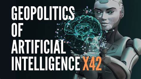 Geopolitics Of Artificial Intelligence X42 Youtube