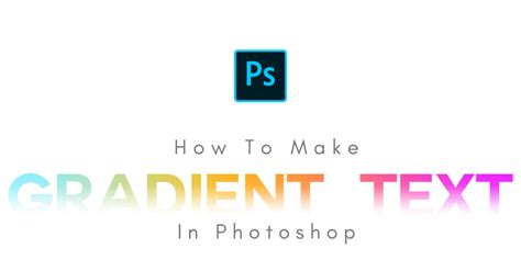 How To Make Gradient Text In Photoshop (Step By Step)