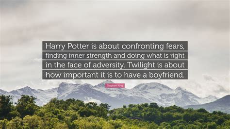 Stephen King Quote: “Harry Potter is about confronting fears, finding