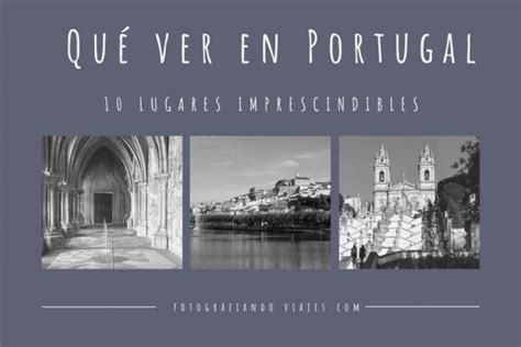 Qué Ver En Portugal 10 Lugares Imprescindibles