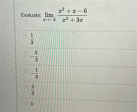 Solved Evaluate Limx→ 3x2x 6x23x13 53 13530