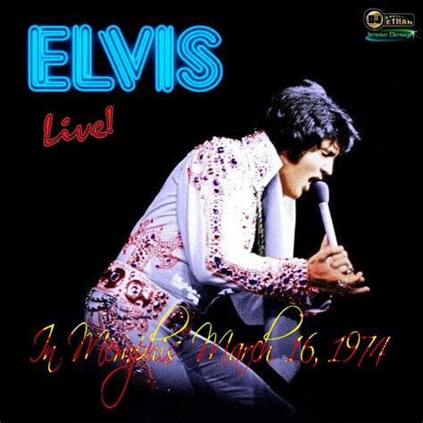 Elvis Live In Memphis March 16 1974 Cd Dj Ethan Cd Elvis New Dvd And Cds Elvis Presley Ftd