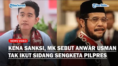 Kena Sanksi Etik Mk Sebut Anwar Usman Paman Gibran Tak Ikut Sidang