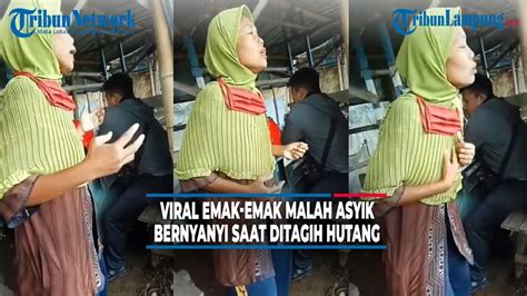 Viral Emak Emak Malah Asyik Bernyanyi Saat Ditagih Hutang Tribunlampungofficial Youtube