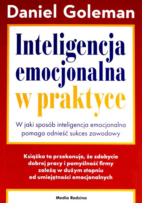 Inteligencja Emocjonalna W Praktyce Daniel Goleman Ksi Ka