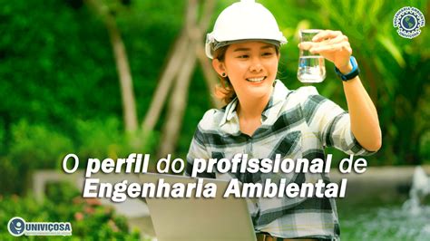 O perfil do profissional de Engenharia Ambiental Blog Univiçosa