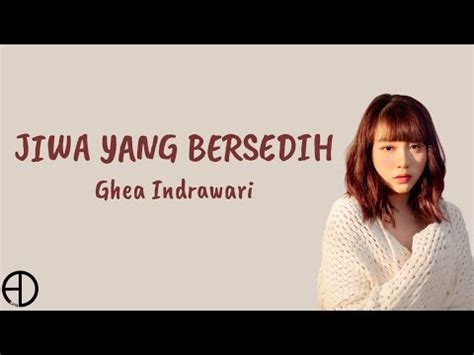 Jiwa Yang Bersedih Ghea Indrawari Lyric Video Ad Lirik Youtube