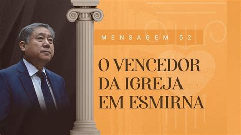 M 52 O Vencedor Da Igreja Em Esmirna Pedro Dong YouTube