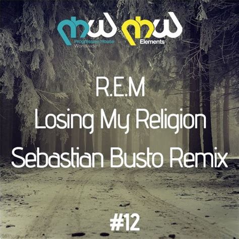 Stream R.E.M - Losing My Religion (Sebastian Busto Remix) by PHW ...