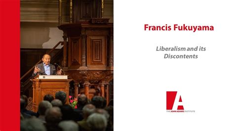 Francis Fukuyama Liberalism And Its Discontents Youtube