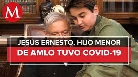 Amlo Revela Que Su Hijo Jes S Ernesto Tuvo Covid Youtube