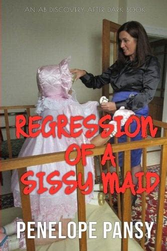 Regression Of A Sissy Maid An Abdl Regression Spanking Novel A Book By